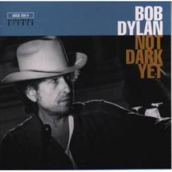 Bob Dylan : Not Dark Yet